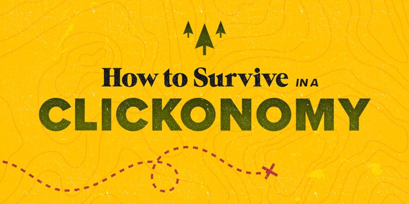 How to Survive in a Clickonomy